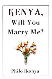 Kenya, Will You Marry Me?