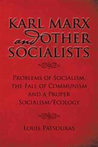Karl Marx and Other Socialists: Problems of Socialism and the Fall of Communism