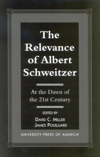 The Relevance of Albert Schweitzer at the Dawn of the 21st Century