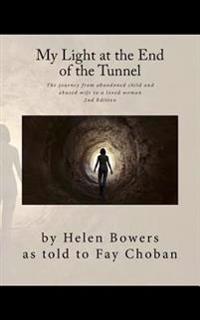 My Light at the End of the Tunnel: The Journey from Abandoned Child and Abused Wife to a Loved Woman