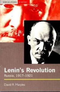 Lenin's Revolution-Russia, 1917-1921