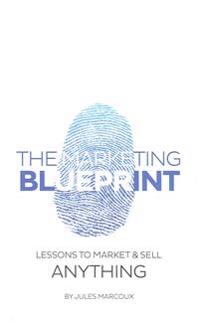 The Marketing Blueprint: Lessons to Market & Sell Anything