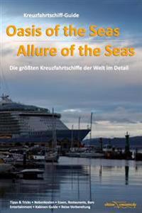 Kreuzfahrtschiff-Guide: Oasis of the Seas & Allure of the Seas: Die Grossten Kreuzfahrtschiffe Der Welt Im Detail