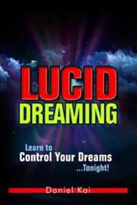 Lucid Dreaming: Learn to Control Your Dreams...Tonight!
