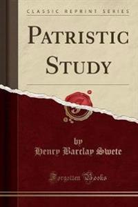 Patristic Study (Classic Reprint)