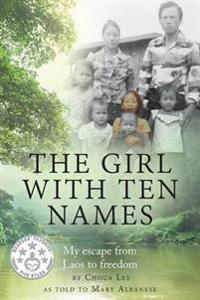 The Girl with Ten Names: My Escape from Laos to Freedom