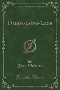 Daddy-Long-Legs (Classic Reprint)