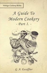 Guide to Modern Cookery - Part I