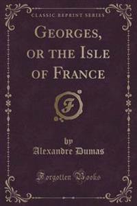 Georges, or the Isle of France (Classic Reprint)
