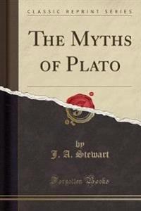 The Myths of Plato (Classic Reprint)