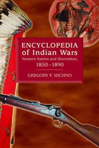 Encyclopedia of Indian Wars: Western Battles and Skirmishes, 1850-1890