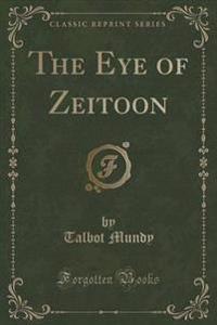 The Eye of Zeitoon (Classic Reprint)