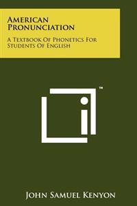 American Pronunciation: A Textbook of Phonetics for Students of English
