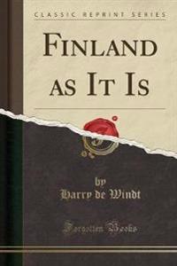 Finland as It Is (Classic Reprint)
