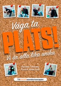 Våga ta plats : Vi är alla lika unika