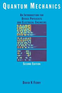 Quantum Mechanics: an Introduction for Device Physicists and Electrical Engineers