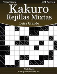 Kakuro Rejillas Mixtas Impresiones Con Letra Grande - Volumen 5 - 270 Puzzles