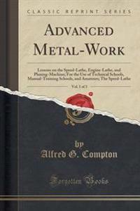 Advanced Metal-Work, Vol. 1 of 3