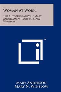 Woman at Work: The Autobiography of Mary Anderson as Told to Mary Winslow