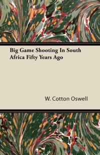 Big Game Shooting In South Africa Fifty Years Ago