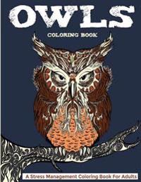 Owls Coloring Book: A Stress Management Coloring Book for Adults (Adult Coloring, Coloring Book for Adults, Owl Coloring Book)
