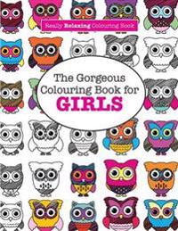 The Gorgeous Colouring Book for Girls (a Really Relaxing Colouring Book)