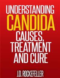 Understanding Candida: Causes, Treatment and Cure