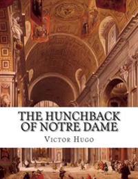 The Hunchback of Notre Dame: (Notre-Dame de Paris)