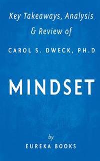 Key Takeaways, Analysis & Review of Carol S. Dweck, PH.D.'s Mindset: The New Psychology of Success