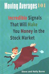 Moving Averages 101: Incredible Signals That Will Make You Money in the Stock Market