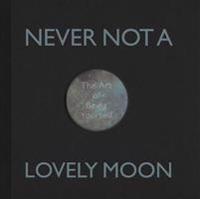 Never Not a Lovely Moon