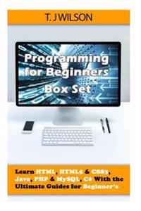 Programming for Beginner's Box Set: Learn HTML, Html5 & Css3, Java, PHP & MySQL, C# with the Ultimate Guides for Beginner's