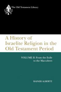 A History of Israelite Religion in the Old Testament Period