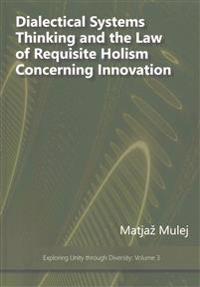 Dialectical Systems Thinking and the Law of Requisite Holism Concerning Innovation
