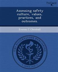 Assessing safety culture, values, practices, and outcomes.