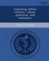 Assessing safety culture, values, practices, and outcomes.