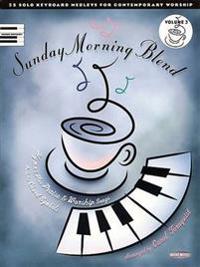 Sunday Morning Blend - Volume 3: 25 Solo Keyboard Medleys for Contemporary Worship