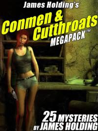 James Holding's Conmen & Cutthroats MEGAPACK (TM): 25 Classic Mystery Stories