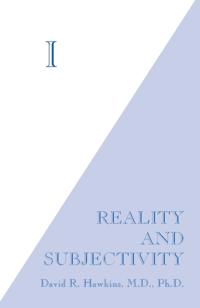 I: Reality and Subjectivity