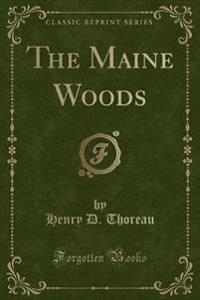 The Maine Woods (Classic Reprint)