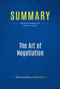 Summary : The Art Of Negotiation - Michael Wheeler