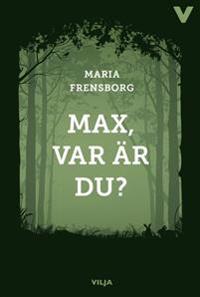 Max, var är du?