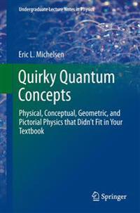 Quirky Quantum Concepts