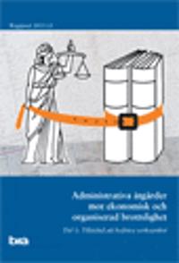 Administrativa åtgärder mot ekonomisk och organiserad brottslighet. Brå rapport 2015:15 : Del 1. Tillstånd att bedriva verksamhet.