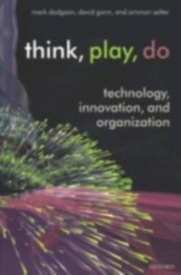 Think, Play, Do Technology, Innovation, and Organization