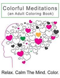 Colorful Meditations: (An Adult Coloring Book)