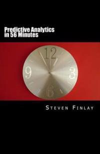 Predictive Analytics in 56 Minutes: An Easy Going Guide to Leveraging Big Data