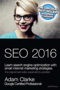 Search Engine Optimization 2016: Learn Seo with Smart Internet Marketing Strategies