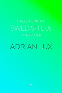 Swedish DJs - Intervjuer: Adrian Lux