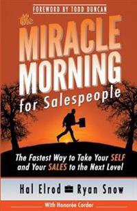 The Miracle Morning for Salespeople: The Fastest Way to Take Your Self and Your Sales to the Next Level